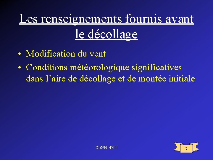 Les renseignements fournis avant le décollage • Modification du vent • Conditions météorologique significatives