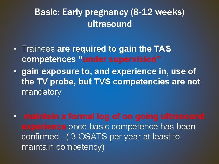 Basic: Early pregnancy (8 -12 weeks) ultrasound • Trainees are required to gain the