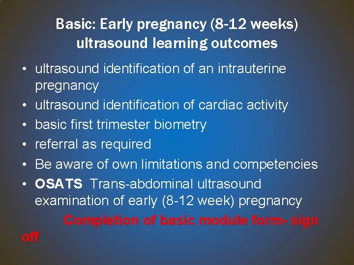 Basic: Early pregnancy (8 -12 weeks) ultrasound learning outcomes • ultrasound identification of an