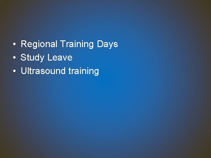  • Regional Training Days • Study Leave • Ultrasound training 