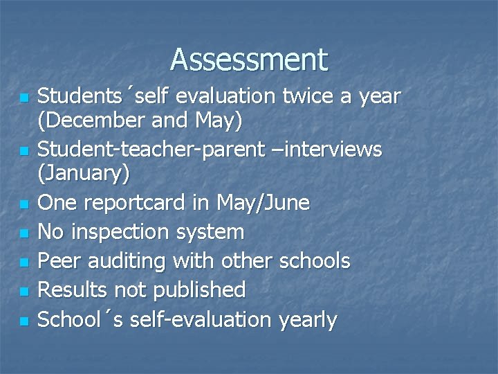 Assessment n n n n Students´self evaluation twice a year (December and May) Student-teacher-parent