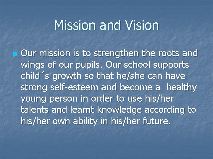 Mission and Vision n Our mission is to strengthen the roots and wings of