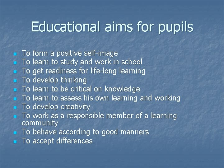 Educational aims for pupils n n n n n To form a positive self-image