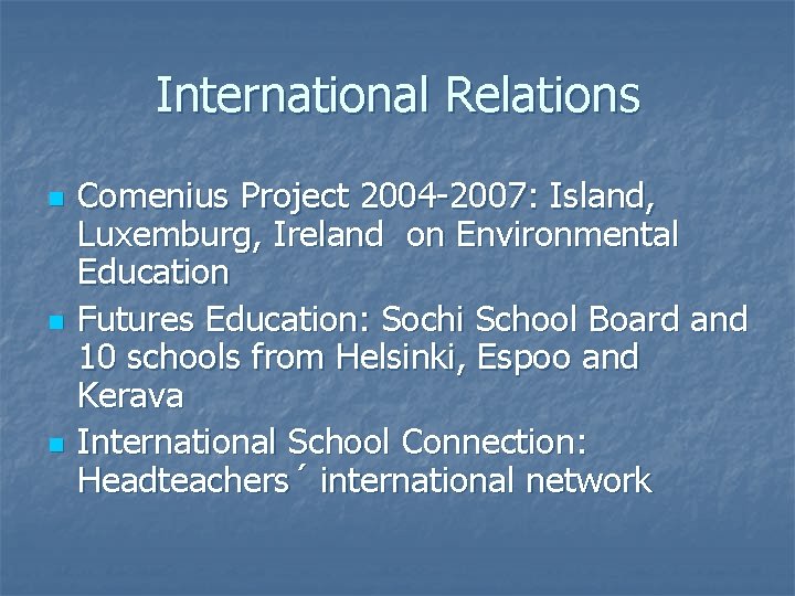 International Relations n n n Comenius Project 2004 -2007: Island, Luxemburg, Ireland on Environmental
