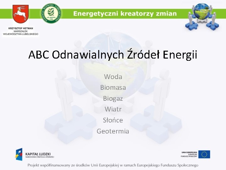 ABC Odnawialnych Źródeł Energii Woda Biomasa Biogaz Wiatr Słońce Geotermia 