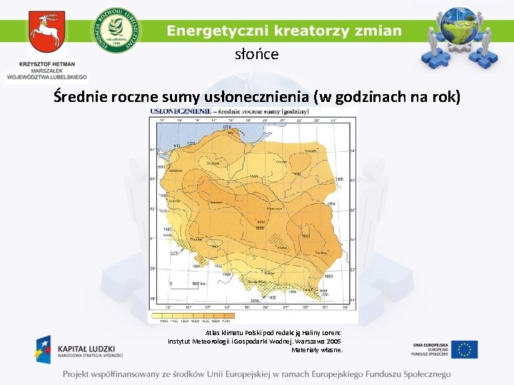 słońce Średnie roczne sumy usłonecznienia (w godzinach na rok) Atlas klimatu Polski pod redakcją