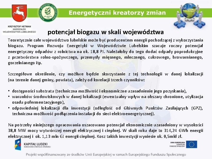 potencjał biogazu w skali województwa Teoretycznie całe województwo lubelskie może być producentem energii pochodzącej