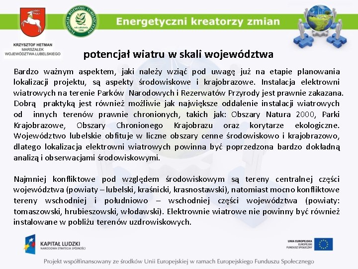 potencjał wiatru w skali województwa Bardzo ważnym aspektem, jaki należy wziąć pod uwagę już