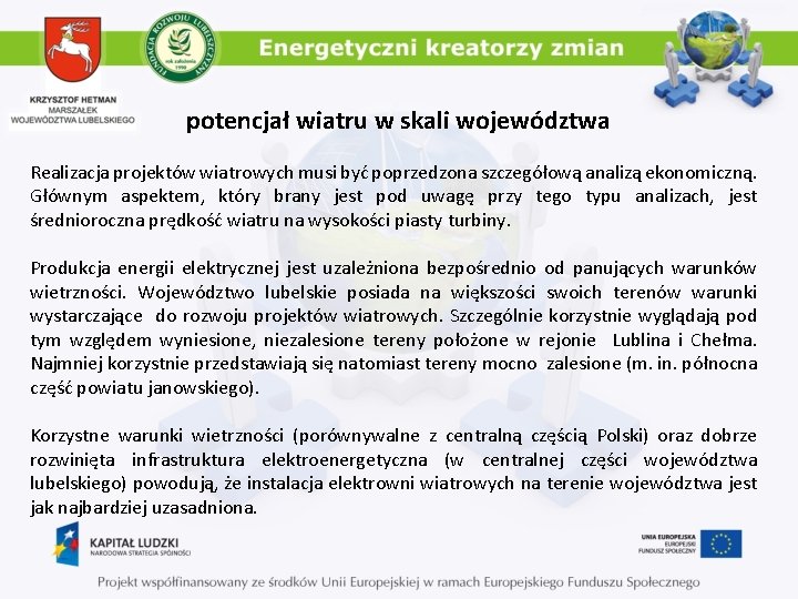 potencjał wiatru w skali województwa Realizacja projektów wiatrowych musi być poprzedzona szczegółową analizą ekonomiczną.