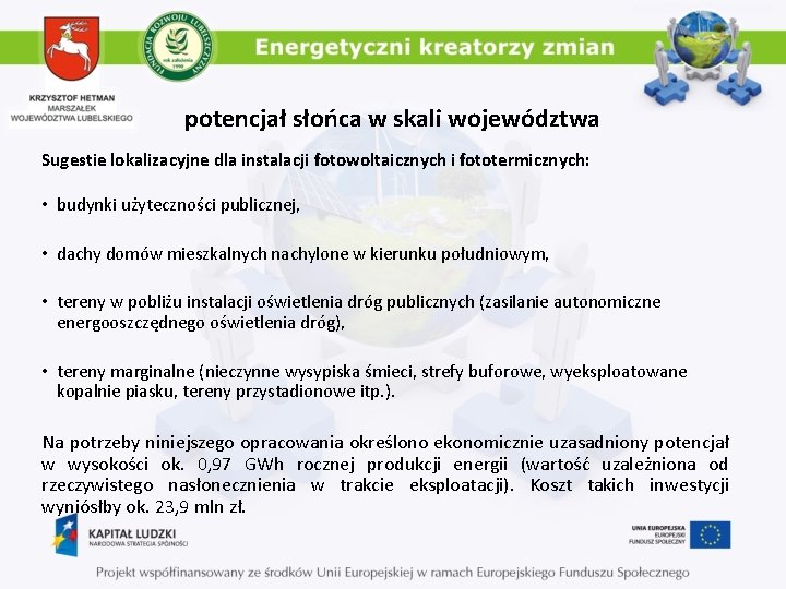 potencjał słońca w skali województwa Sugestie lokalizacyjne dla instalacji fotowoltaicznych i fototermicznych: • budynki