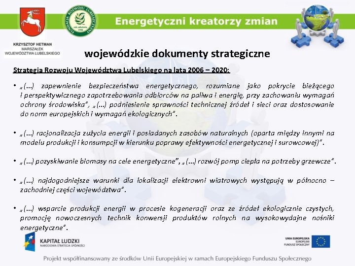 wojewódzkie dokumenty strategiczne Strategia Rozwoju Województwa Lubelskiego na lata 2006 – 2020: • „(…)