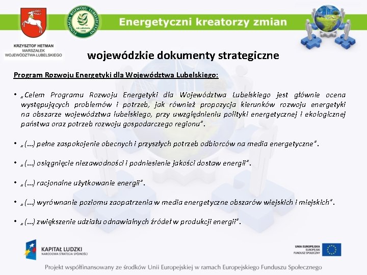 wojewódzkie dokumenty strategiczne Program Rozwoju Energetyki dla Województwa Lubelskiego: • „Celem Programu Rozwoju Energetyki