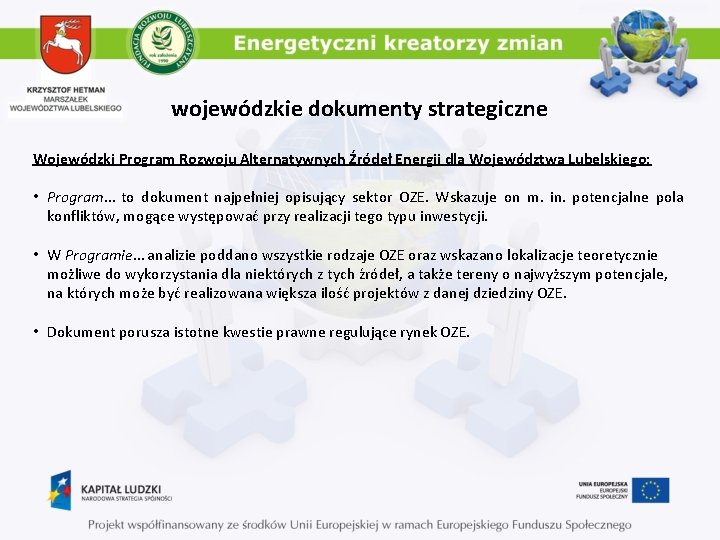 wojewódzkie dokumenty strategiczne Wojewódzki Program Rozwoju Alternatywnych Źródeł Energii dla Województwa Lubelskiego: • Program…