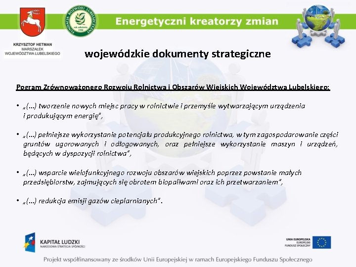 wojewódzkie dokumenty strategiczne Pogram Zrównoważonego Rozwoju Rolnictwa i Obszarów Wiejskich Województwa Lubelskiego: • „(…)