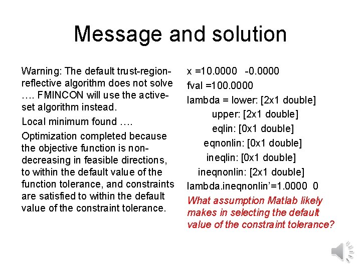 Message and solution Warning: The default trust-regionreflective algorithm does not solve …. FMINCON will