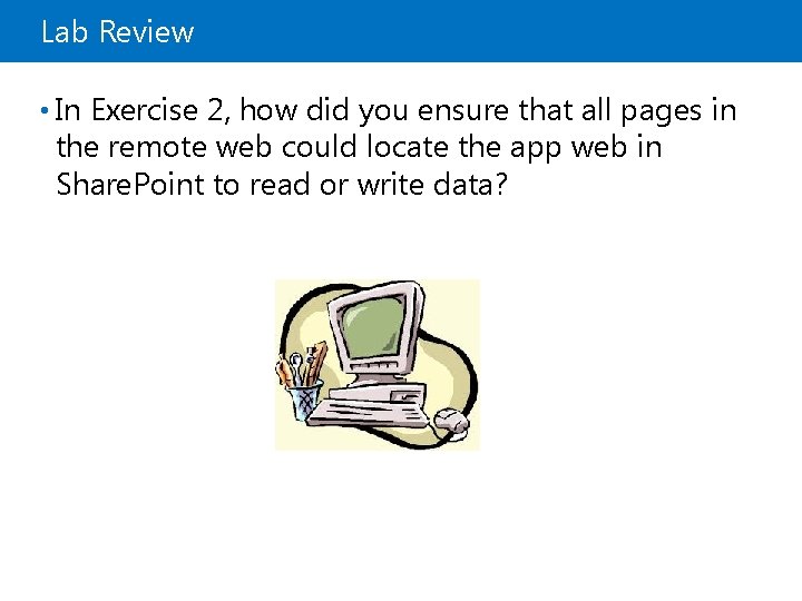 Lab Review • In Exercise 2, how did you ensure that all pages in