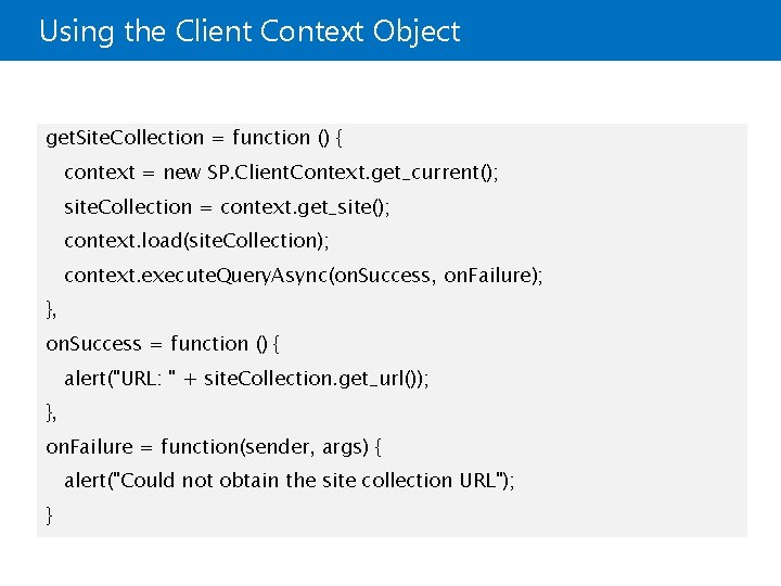 Using the Client Context Object get. Site. Collection = function () { context =