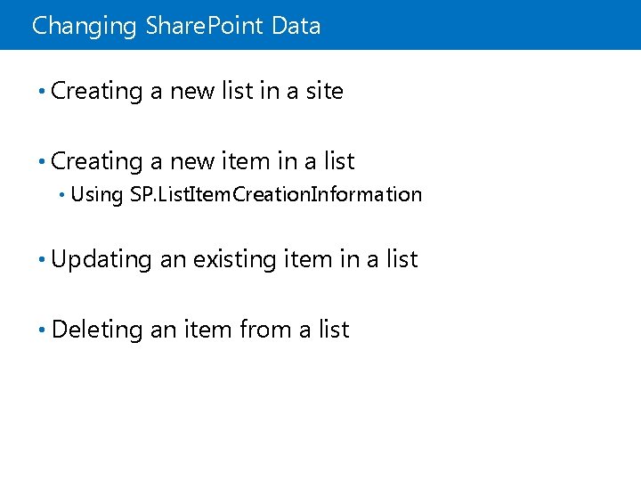 Changing Share. Point Data • Creating a new list in a site • Creating