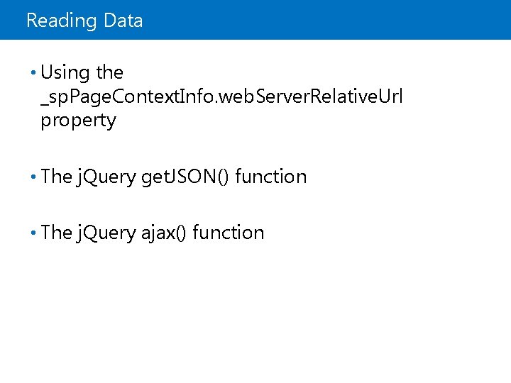 Reading Data • Using the _sp. Page. Context. Info. web. Server. Relative. Url property