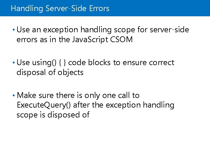 Handling Server-Side Errors • Use an exception handling scope for server-side errors as in