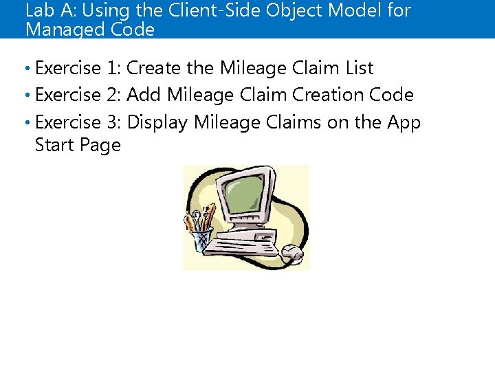 Lab A: Using the Client-Side Object Model for Managed Code • Exercise 1: Create