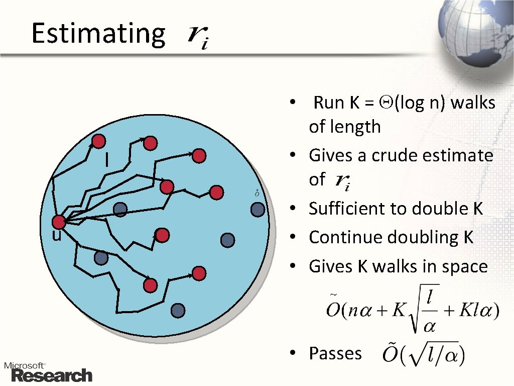 Estimating l u • Run K = (log n) walks of length • Gives