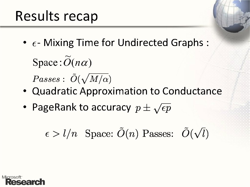 Results recap • - Mixing Time for Undirected Graphs : • Quadratic Approximation to