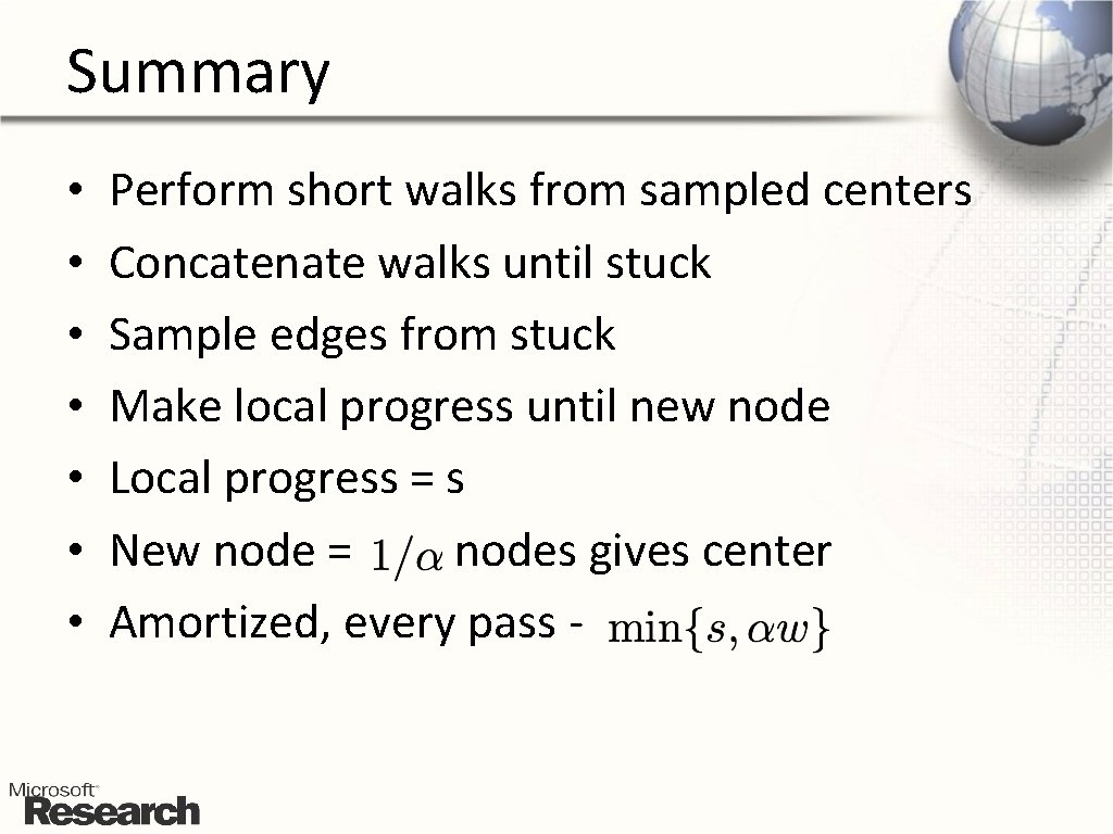 Summary • • Perform short walks from sampled centers Concatenate walks until stuck Sample