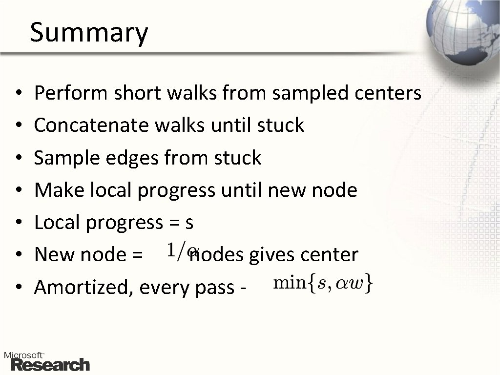 Summary • • Perform short walks from sampled centers Concatenate walks until stuck Sample