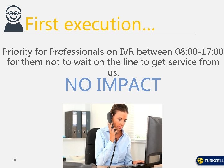 First execution… Priority for Professionals on IVR between 08: 00 -17: 00 for them