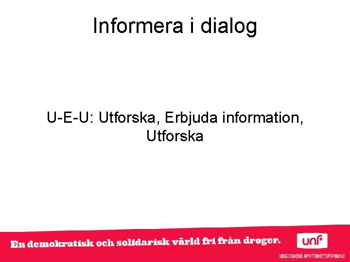 Informera i dialog U-E-U: Utforska, Erbjuda information, Utforska 