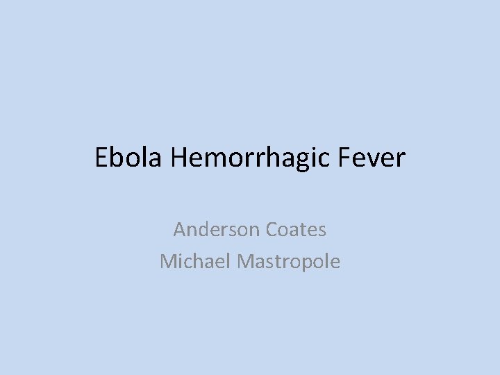Ebola Hemorrhagic Fever Anderson Coates Michael Mastropole 