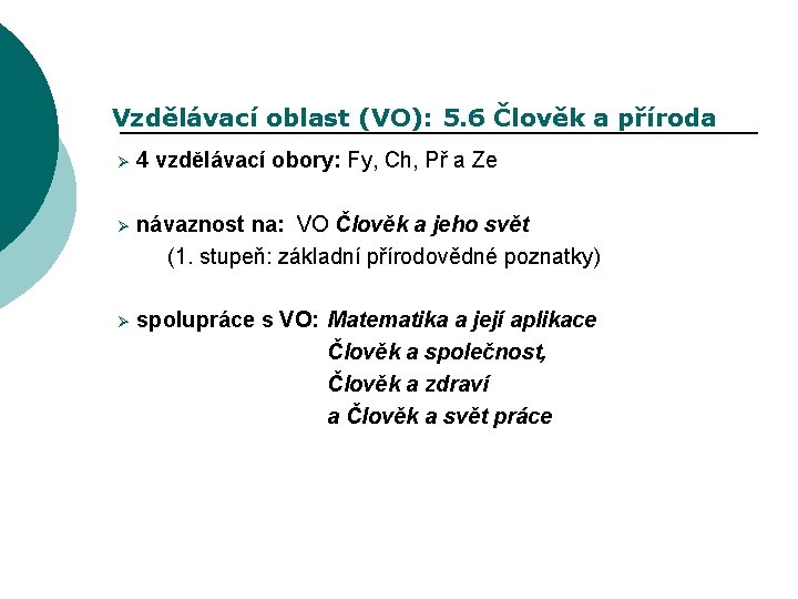 Vzdělávací oblast (VO): 5. 6 Člověk a příroda Ø 4 vzdělávací obory: Fy, Ch,