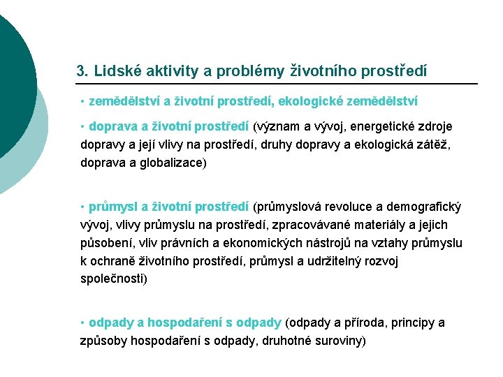 3. Lidské aktivity a problémy životního prostředí • zemědělství a životní prostředí, ekologické zemědělství