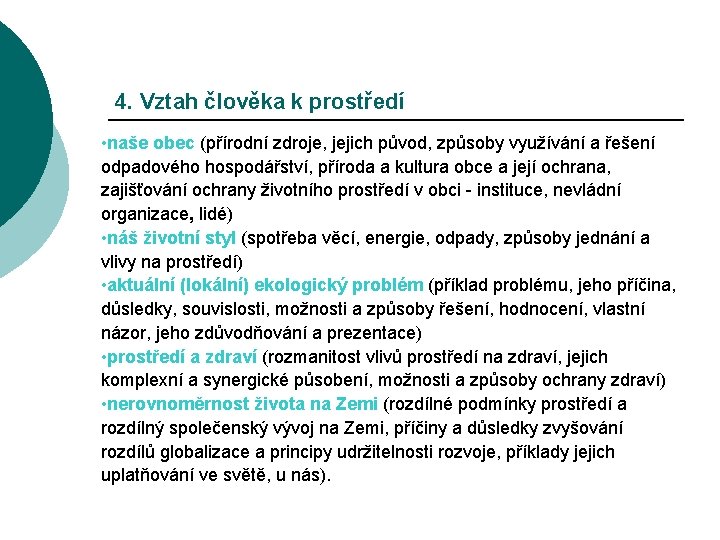 4. Vztah člověka k prostředí • naše obec (přírodní zdroje, jejich původ, způsoby využívání