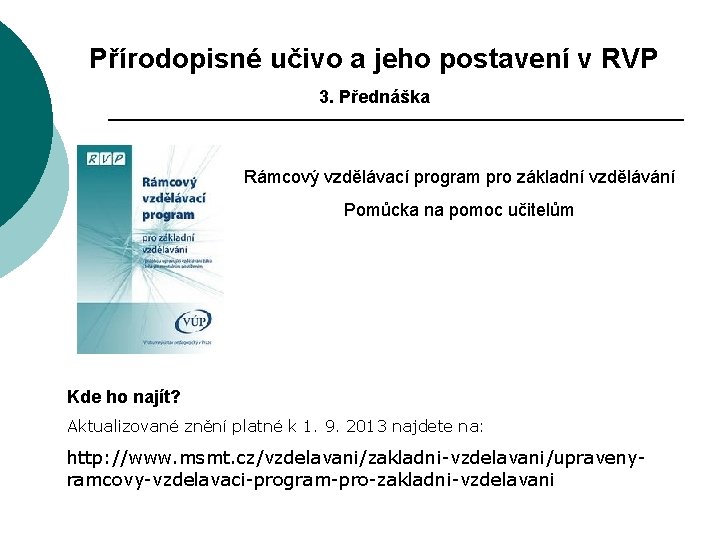 Přírodopisné učivo a jeho postavení v RVP 3. Přednáška Rámcový vzdělávací program pro základní