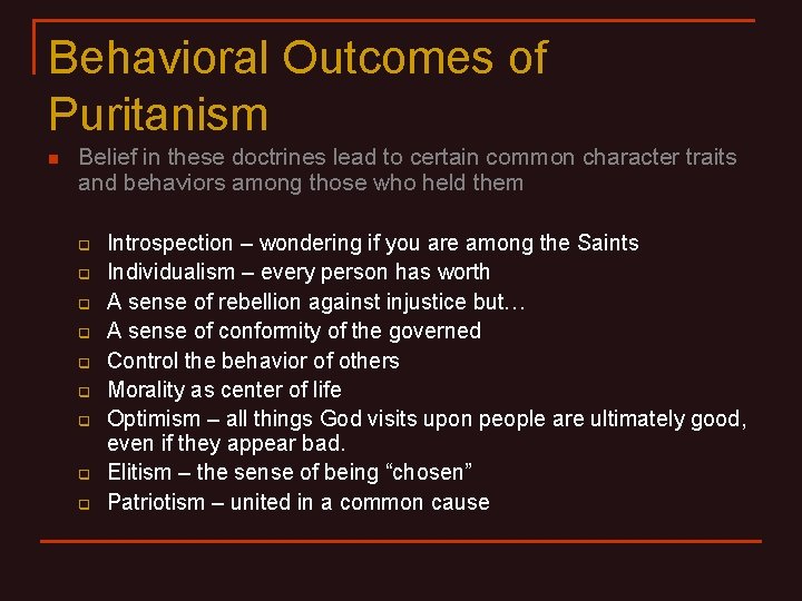 Behavioral Outcomes of Puritanism n Belief in these doctrines lead to certain common character