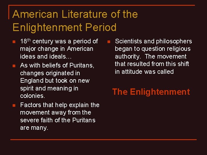 American Literature of the Enlightenment Period n n n 18 th century was a