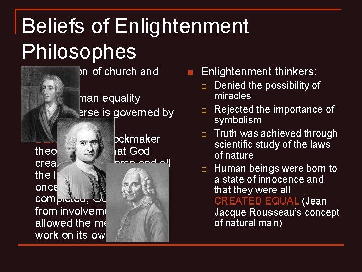 Beliefs of Enlightenment Philosophes n n Separation of church and state. Basic human equality