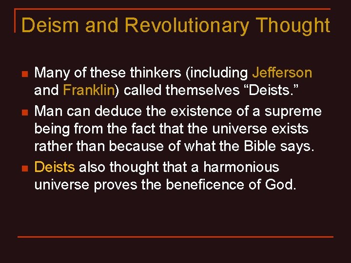 Deism and Revolutionary Thought n n n Many of these thinkers (including Jefferson and