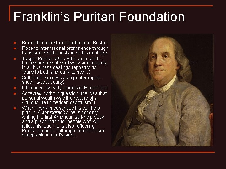 Franklin’s Puritan Foundation n n n Born into modest circumstance in Boston Rose to