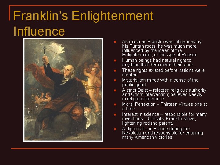 Franklin’s Enlightenment Influence n n n n As much as Franklin was influenced by