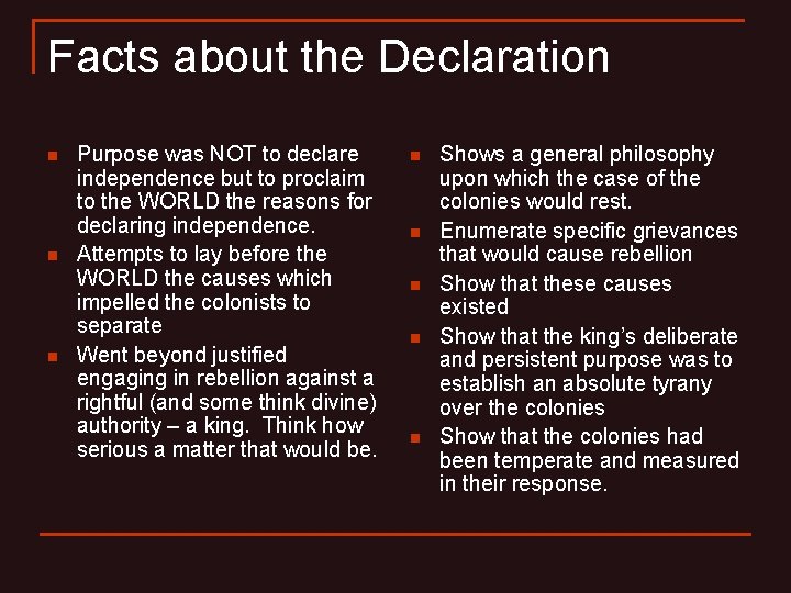 Facts about the Declaration n Purpose was NOT to declare independence but to proclaim