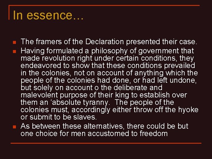 In essence… n n n The framers of the Declaration presented their case. Having