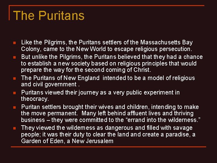 The Puritans n n n Like the Pilgrims, the Puritans settlers of the Massachusetts