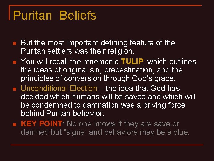 Puritan Beliefs n n But the most important defining feature of the Puritan settlers