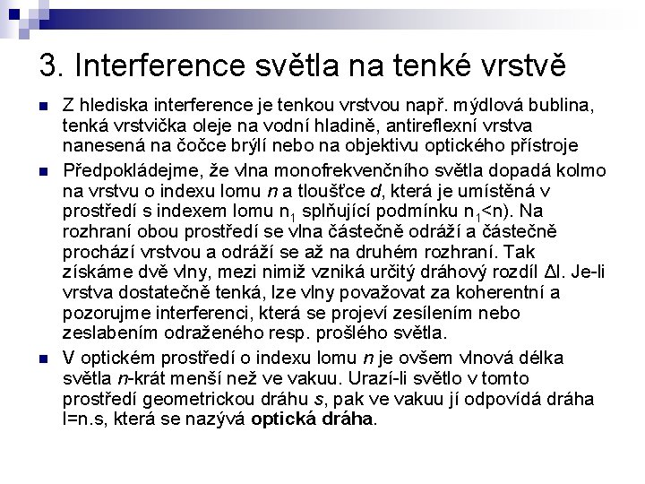 3. Interference světla na tenké vrstvě n n n Z hlediska interference je tenkou