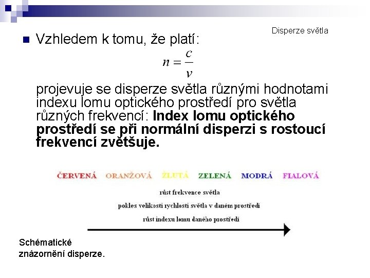 n Vzhledem k tomu, že platí: Disperze světla projevuje se disperze světla různými hodnotami