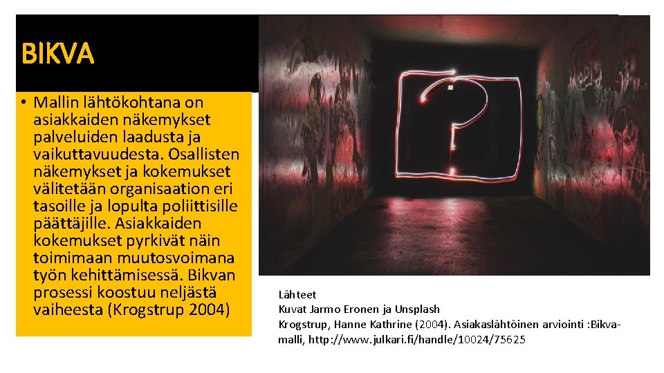 BIKVA • Mallin lähtökohtana on asiakkaiden näkemykset palveluiden laadusta ja vaikuttavuudesta. Osallisten näkemykset ja BIKVA • Mallin lähtökohtana on asiakkaiden näkemykset palveluiden laadusta ja vaikuttavuudesta. Osallisten näkemykset ja