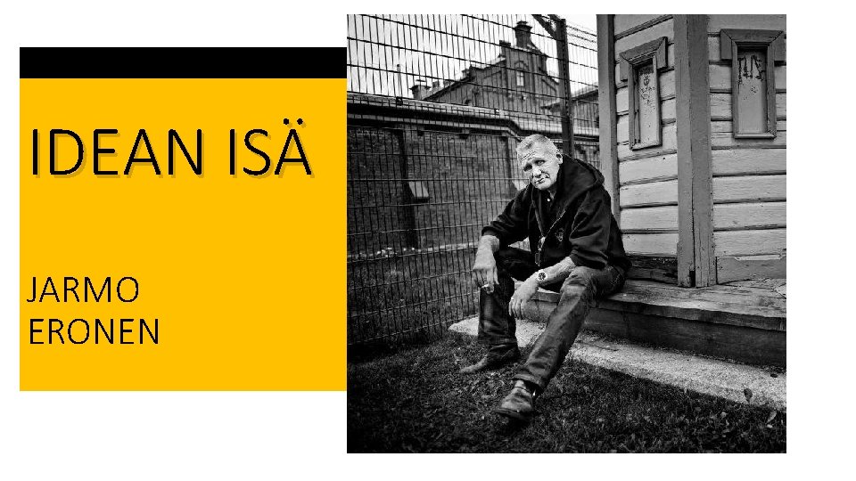IDEAN ISÄ JARMO ERONEN IDEAN ISÄ JARMO ERONEN